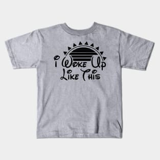 I Woke Up Like This Kids T-Shirt